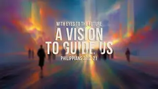 A Vision to Guide Us