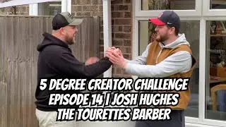 The Tourettes Barber | 5 Degree Creator Challenge | Episode 14 | Josh Hughes