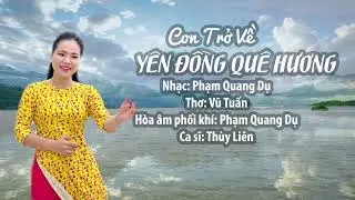 CON TRỞ VỀ YÊN ĐỒNG QUÊ HƯƠNG/nhạc quê hương hay/thơ Vũ Tuấn/ns Phạm Quang Dụ/bài hát hay về Yên Mô