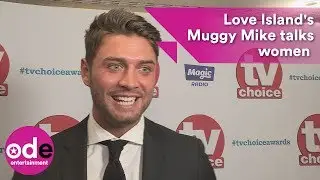 TV Choice Awards: Love Island's Muggy Mike talks women