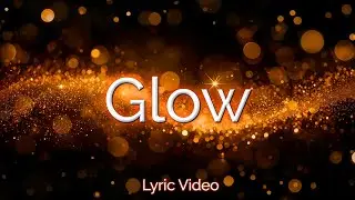 Glow (Lyric Video) | Dreamy Chill EDM Track About Love & Light