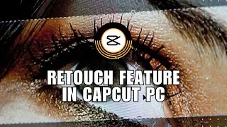 ~ Want to Instantly Perfect Your Face in CapCut PC? Learn How to Use the Retouch Feature!