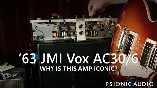 '63 JMI Vox AC30/6 | Why Is This Amp Iconic?