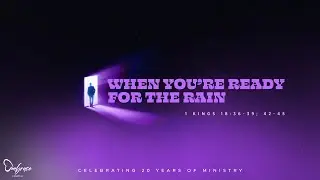When You&rsquo;re Ready for the Rain (1 Kings 18:36-39; 42-45)