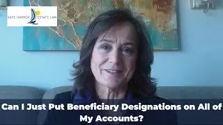 Can I Just Put Beneficiary Designations on All of My Accounts?