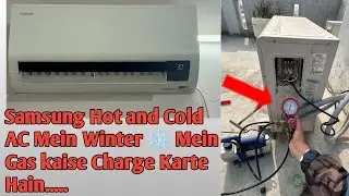 Samsung Hot and Cold AC Mein winter ❄️Mein gas Kaise charge Karte hain!! 