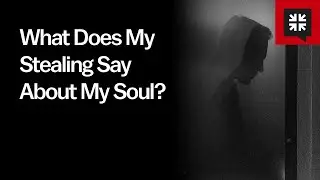 What Does My Stealing Say About My Soul?