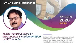 History and Story of GST in India by Eminent Speaker CA Sudhir Halakhandi