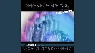 Never Forgive You (feat. Brooke Villanyi & Todd Andrew)
