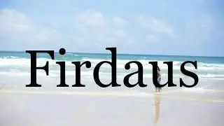 How To Pronounce Firdaus🌈🌈🌈🌈🌈🌈Pronunciation Of Firdaus