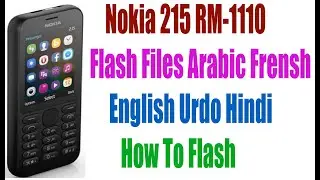 Nokia 215 RM-1110 Flash Files 10.01.11 Arabic Frensh English Urdo Hindi + How To Flash