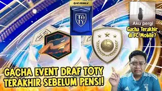 AKU PERGI! GACHA EVENT TOTY TERAKHIR KALI SEBELUM PENSI MAIN FC MOBILE? - FC MOBILE 26