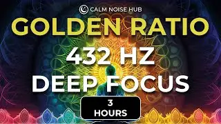 Golden Ratio Frequency 432 Hz | True Phi Resonance for Deep Focus (3 Hours)