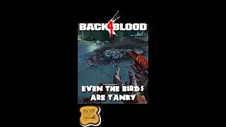 Even The Birds Are Tanky - Back 4 Blood 🐦