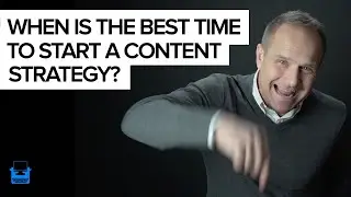 When is the best time to start a content strategy?