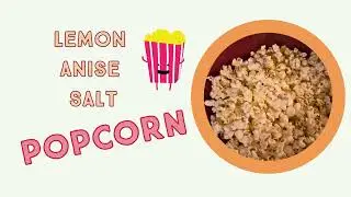 How to make lemon anise salt popcorn