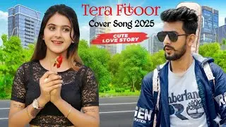Tera Fitoor New Cover Song 2025 | Soulful Romantic Song 2025 | Hindi Love Story Song 2025 |
