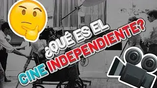 &iquest;Qu&eacute; es el CINE INDEPENDIENTE? ! 🤔🎥 | #007