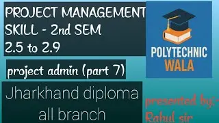 Project Management Skill |UNIT 2| Project administration| 2.5 - 2.9 | Jharkhand Polytechnic
