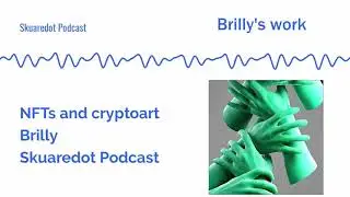 NFT | Crypto art with Brilly | Skuaredot's Podcast
