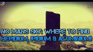 No Man's Sky: где найти геридий, иридий и алюминий! (Советы и рекомендации)