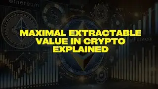 What is MEV? Maximal Extractable Value in Crypto Explained