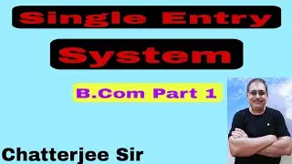 #3 Single Entry System| B.Com Part 1 S K Singh Book| Session 2023-27