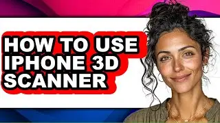How to Use Iphone 3d Scanner (full Guide)