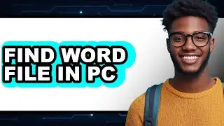How to Find Word File in Pc - Step by Step