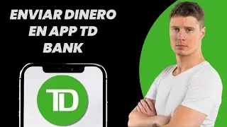 C&oacute;mo enviar dinero con la aplicaci&oacute;n TD Bank (F&aacute;cil 2026)