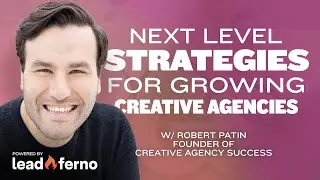 Next level strategies for growing creative agencies with Robert Patin [Business Development]