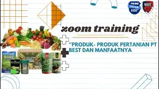 ZOOM TRAINING PRODUK PRODUK PERTANIAN PT BEST DAN MANFATNYA