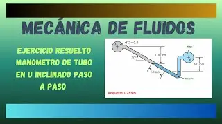 MECANICA DE FLUIDOS - EJERCICIO RESUELTO DE UN TUBO INCLINADO DIFERENCIAL