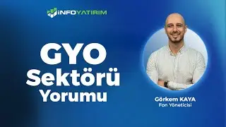 GYO Sektörü  Hisseleri | Görkem Kaya Yorumluyor 13 Kasım 2025 Tarihli Yayından | İnfo Yatırım