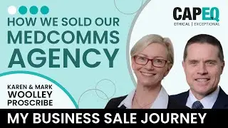 How to sell a medical communications agency | Proscribe | Karen Woolley | Envision Pharma | CapEQ