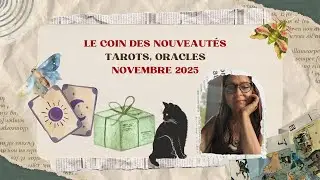Le coin des nouveaut&eacute;s tarots, oracles / Novembre 2025