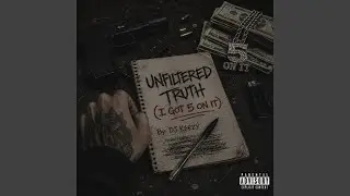 Unfiltered Truth (I Got 5 On It)
