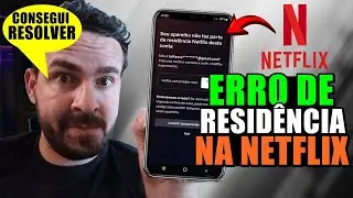 ERRO de RESID&Ecirc;NCIA na NETFLIX pelo CELULAR? Aprenda a RESOLVER!