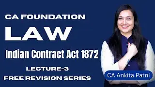 CA Foundation Law Revision Start 📘 | Indian Contract Act 1872 L3 | CA Ankitta Patni