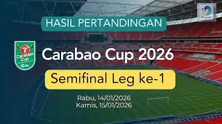 Arsenal 3-2 Chelsea! Man City Dominan | Semifinal Leg 1 Piala Carabao 2026