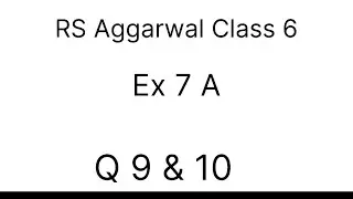 RS Aggarwal || Class 6 || Ex 7 A || Q 9 & 10