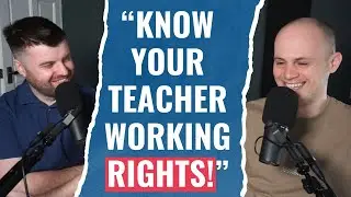 Deep Diving The 'School Teachers Pay and Conditions Document'': Know Your RIGHTS! [Ep 102]