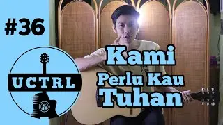 Kami Perlu Kau Tuhan // Bobby OW // Tutorial Chord Sederhana // #UCTRL