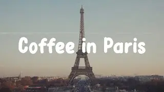 Parisian Cafe Music - Coffee in Paris - French playlist to enjoy