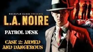 LA Noire Patrol Desk Case #2 - Armed and Dangerous