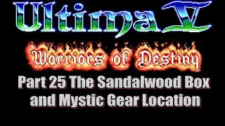 Ultima V Warriors of Destiny Walkthrough Part 25 The Sandalwood Box and Mystic Gear Location