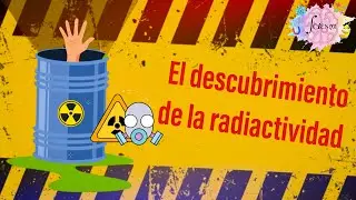 7.2 Descubrimiento de la radiactividad