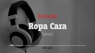 Ropa Cara - Camilo (Karaoke)