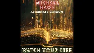 Michael Hawk - Watch Your Step (Alternate Version) Music Audio Instrumental House Pop