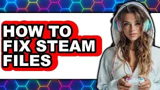 How to Fix Steam Files (only Way)